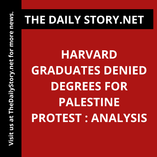 Harvard Graduates Denied Degrees for Palestine Protest : Analysis