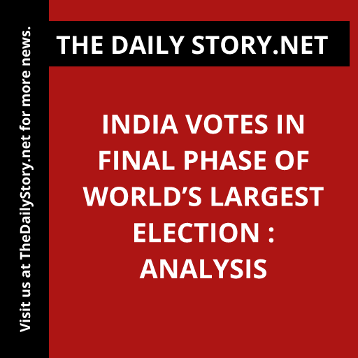 India votes in final phase of world’s largest election : Analysis