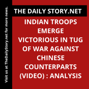 Indian troops emerge victorious in tug of war against Chinese counterparts (VIDEO) : Analysis