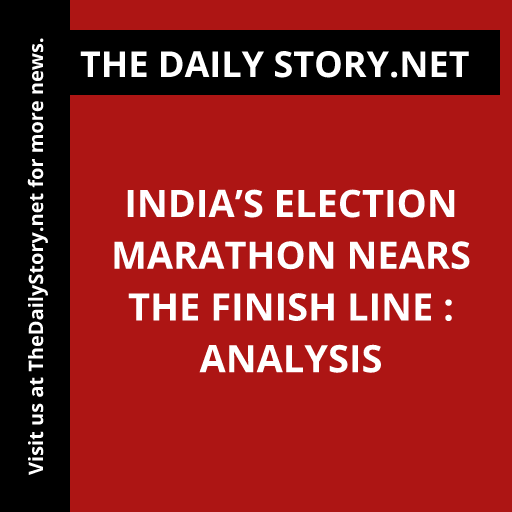 India’s Election Marathon Nears the Finish Line : Analysis