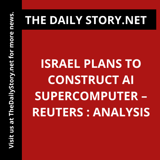 Israel plans to construct AI supercomputer – Reuters : Analysis