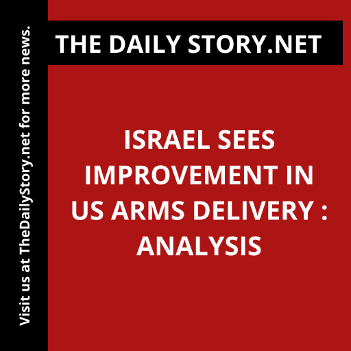 Israel sees improvement in US arms delivery : Analysis