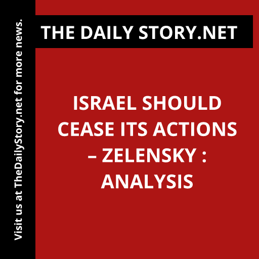Israel should cease its actions – Zelensky : Analysis
