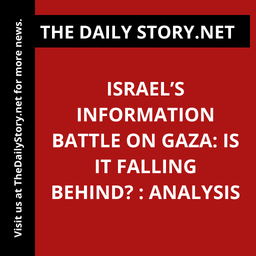 Israel’s Information Battle on Gaza: Is It Falling Behind? : Analysis