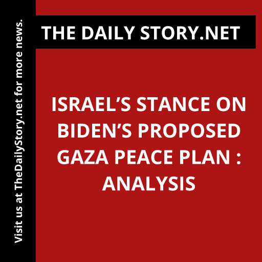 Israel’s stance on Biden’s proposed Gaza peace plan : Analysis