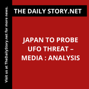 Japan to probe UFO threat – media : Analysis