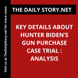 Key details about Hunter Biden’s gun purchase case trial : Analysis