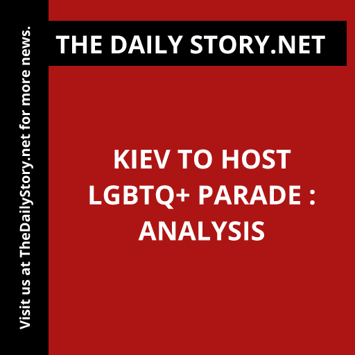 Kiev to Host LGBTQ+ Parade : Analysis