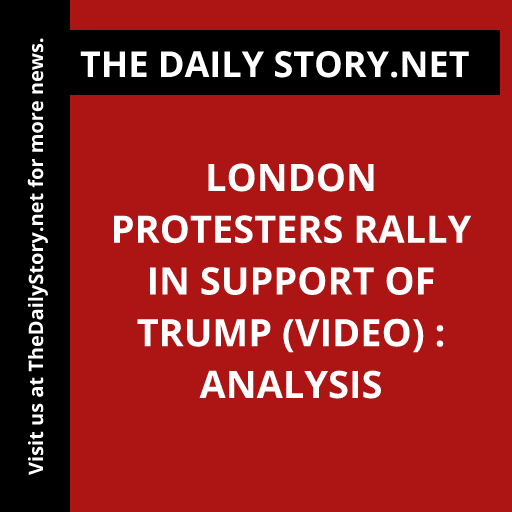London protesters rally in support of Trump (VIDEO) : Analysis