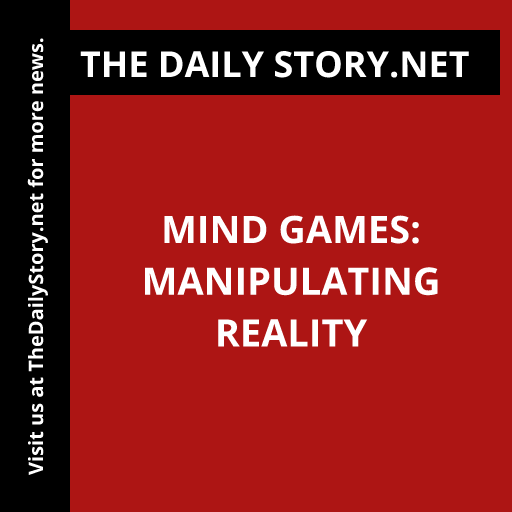Mind Games: Manipulating Reality