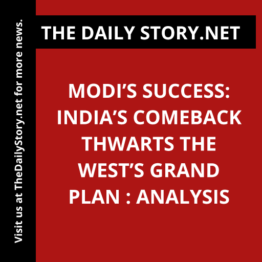 Modi’s Success: India’s Comeback Thwarts the West’s Grand Plan : Analysis