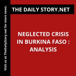 Neglected Crisis in Burkina Faso : Analysis