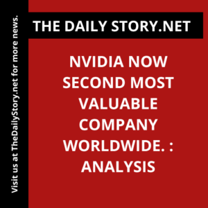 Nvidia now second most valuable company worldwide. : Analysis