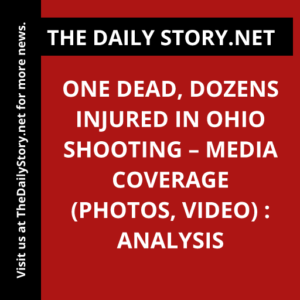 One dead, dozens injured in Ohio shooting – media coverage (PHOTOS, VIDEO) : Analysis