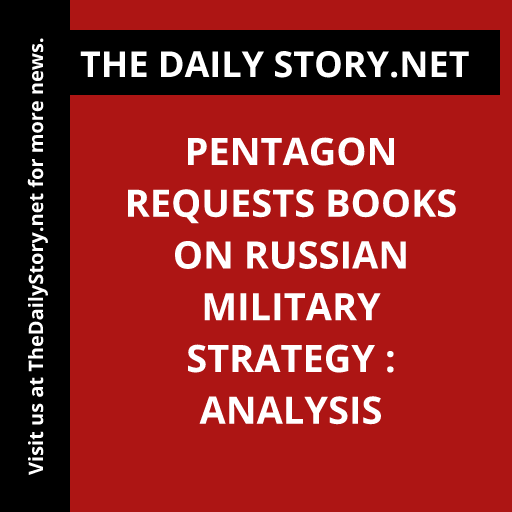 Pentagon Requests Books on Russian Military Strategy : Analysis