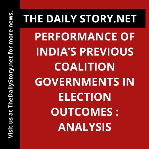 Performance of India’s previous coalition governments in election outcomes : Analysis