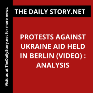 Protests against Ukraine aid held in Berlin (VIDEO) : Analysis