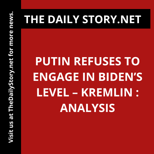 Putin Refuses to Engage in Biden’s Level – Kremlin : Analysis