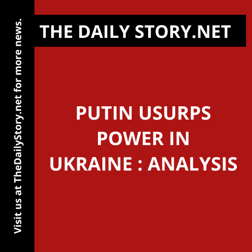 Putin usurps power in Ukraine : Analysis
