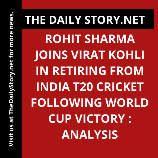 Rohit Sharma Joins Virat Kohli in Retiring from India T20 Cricket Following World Cup Victory : Analysis