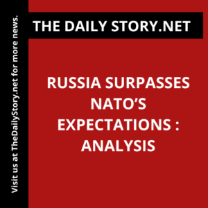 Russia Surpasses NATO’s Expectations : Analysis