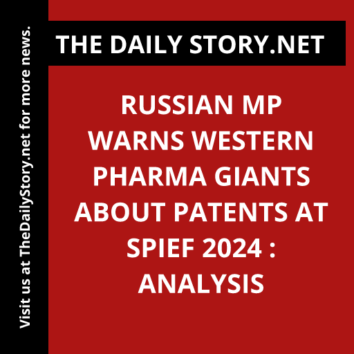 Russian MP Warns Western Pharma Giants About Patents at SPIEF 2024 : Analysis