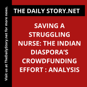 Saving a Struggling Nurse: The Indian Diaspora’s Crowdfunding Effort : Analysis