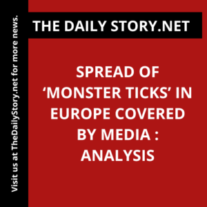 Spread of ‘Monster Ticks’ in Europe Covered by Media : Analysis
