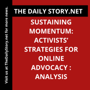 Sustaining Momentum: Activists’ Strategies for Online Advocacy : Analysis