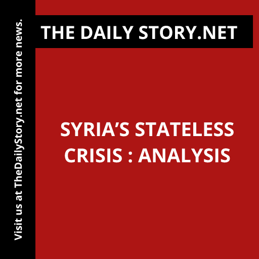 Syria’s Stateless Crisis : Analysis