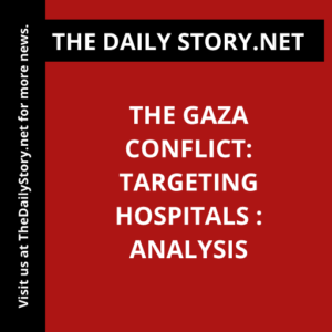 The Gaza Conflict: Targeting Hospitals : Analysis