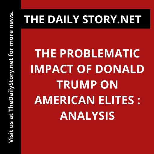 The Problematic Impact of Donald Trump on American Elites : Analysis