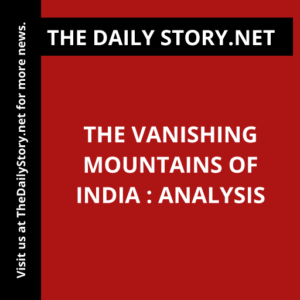 The vanishing mountains of India : Analysis