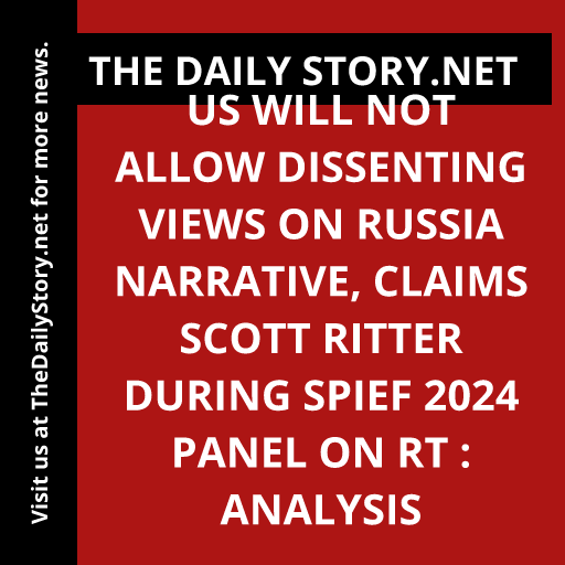 US Will Not Allow Dissenting Views on Russia Narrative, Claims Scott Ritter during SPIEF 2024 Panel on RT : Analysis