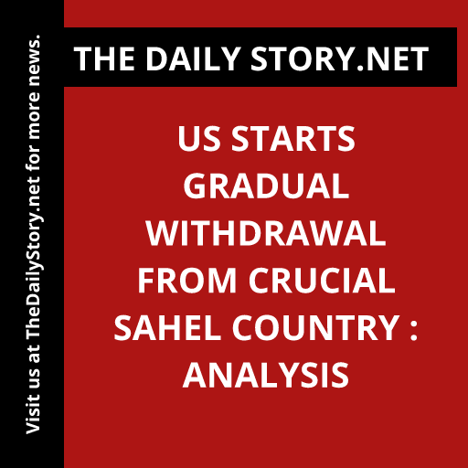 US starts gradual withdrawal from crucial Sahel country : Analysis