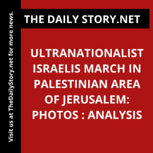 Ultranationalist Israelis March in Palestinian Area of Jerusalem: Photos : Analysis