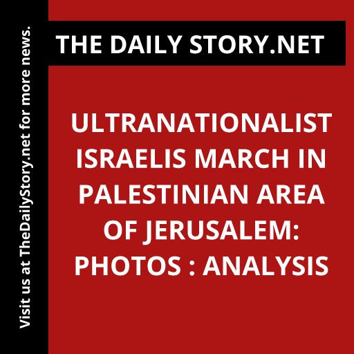 Ultranationalist Israelis March in Palestinian Area of Jerusalem: Photos : Analysis