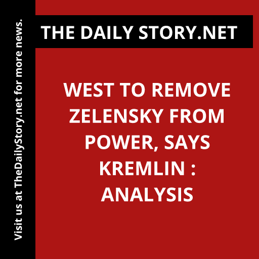 West to remove Zelensky from power, says Kremlin : Analysis