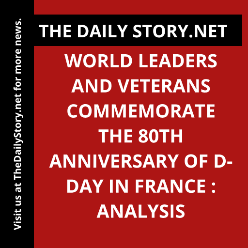 World leaders and veterans commemorate the 80th anniversary of D-Day in France : Analysis