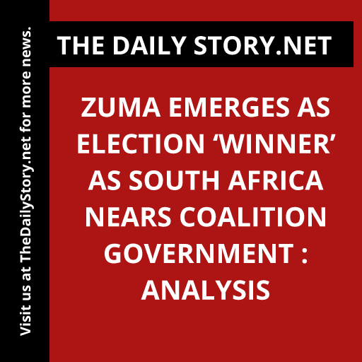 Zuma Emerges as Election ‘Winner’ as South Africa Nears Coalition Government : Analysis