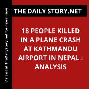 18 people killed in a plane crash at Kathmandu airport in Nepal : Analysis