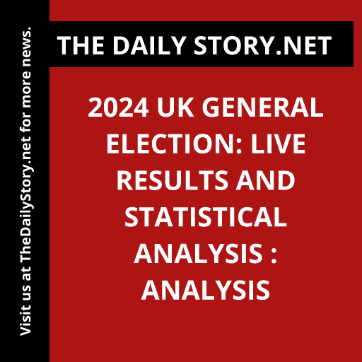 2024 UK General Election: Live Results and Statistical Analysis : Analysis