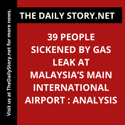 39 people sickened by gas leak at Malaysia’s main international airport : Analysis