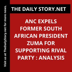 ANC expels former South African President Zuma for supporting rival party : Analysis