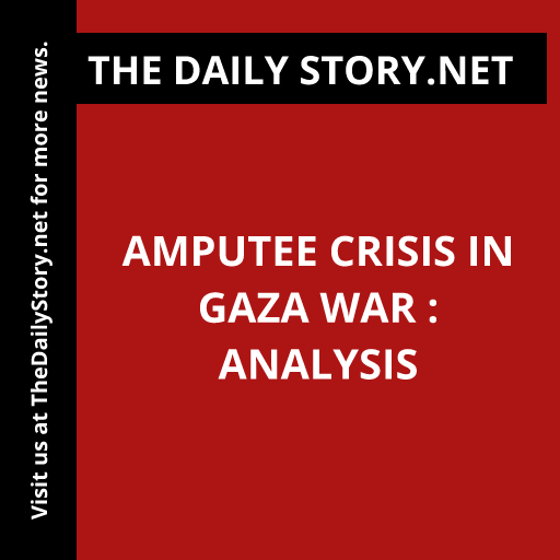 Amputee Crisis in Gaza War : Analysis