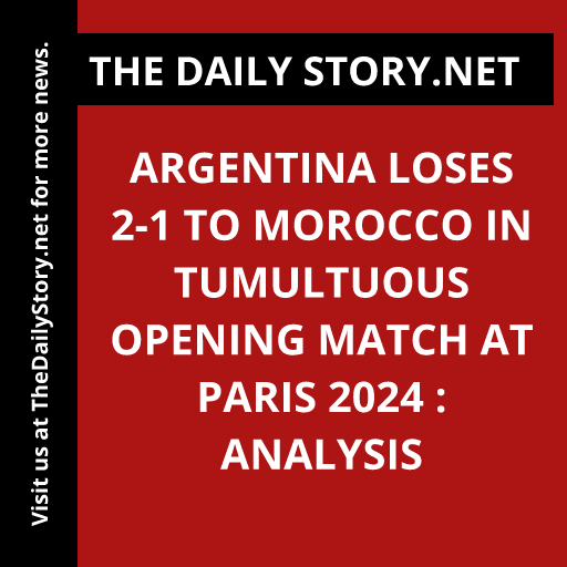 Argentina loses 2-1 to Morocco in tumultuous opening match at Paris 2024 : Analysis
