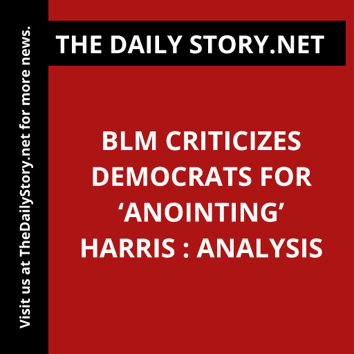 BLM criticizes Democrats for ‘anointing’ Harris : Analysis