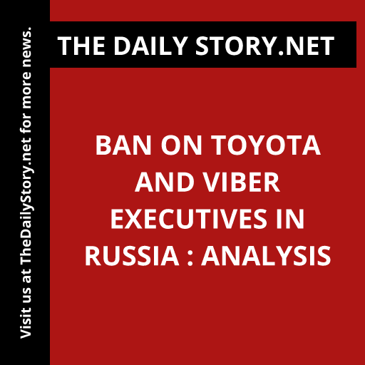 Ban on Toyota and Viber Executives in Russia : Analysis