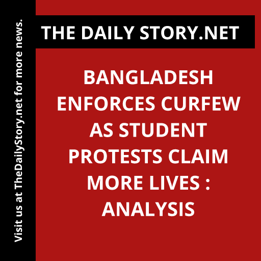 Bangladesh enforces curfew as student protests claim more lives : Analysis
