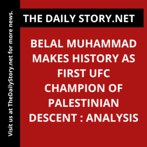 Belal Muhammad Makes History as First UFC Champion of Palestinian Descent : Analysis